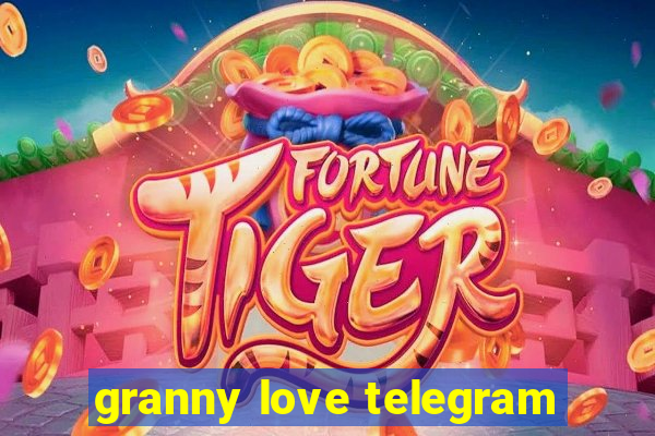 granny love telegram